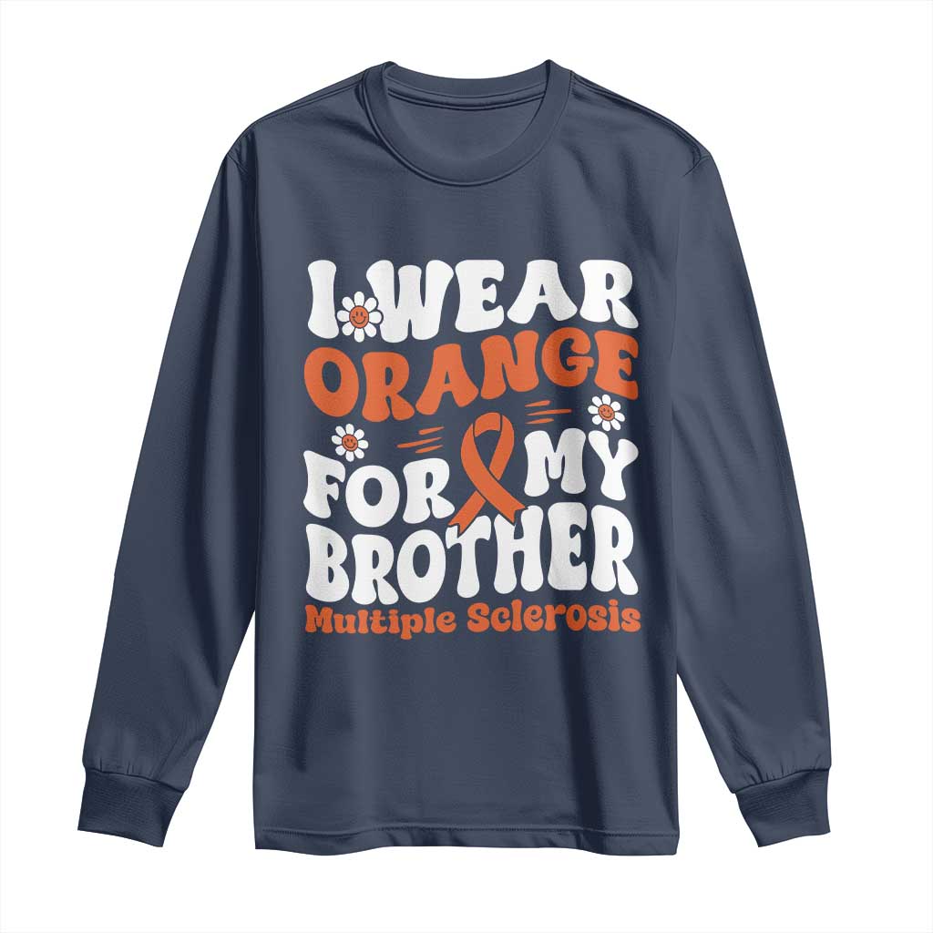 Multiple Sclerosis Awareness Long Sleeve Shirt Orange Ribbon I Wear Orange For My Brother Fight MS