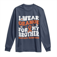 Multiple Sclerosis Awareness Long Sleeve Shirt Orange Ribbon I Wear Orange For My Brother Fight MS
