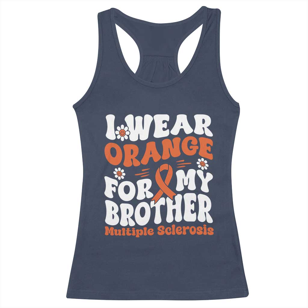 Multiple Sclerosis Awareness Racerback Tank Top Orange Ribbon I Wear Orange For My Brother Fight MS