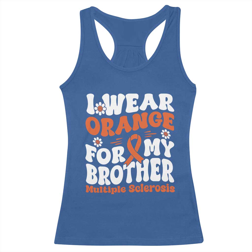 Multiple Sclerosis Awareness Racerback Tank Top Orange Ribbon I Wear Orange For My Brother Fight MS