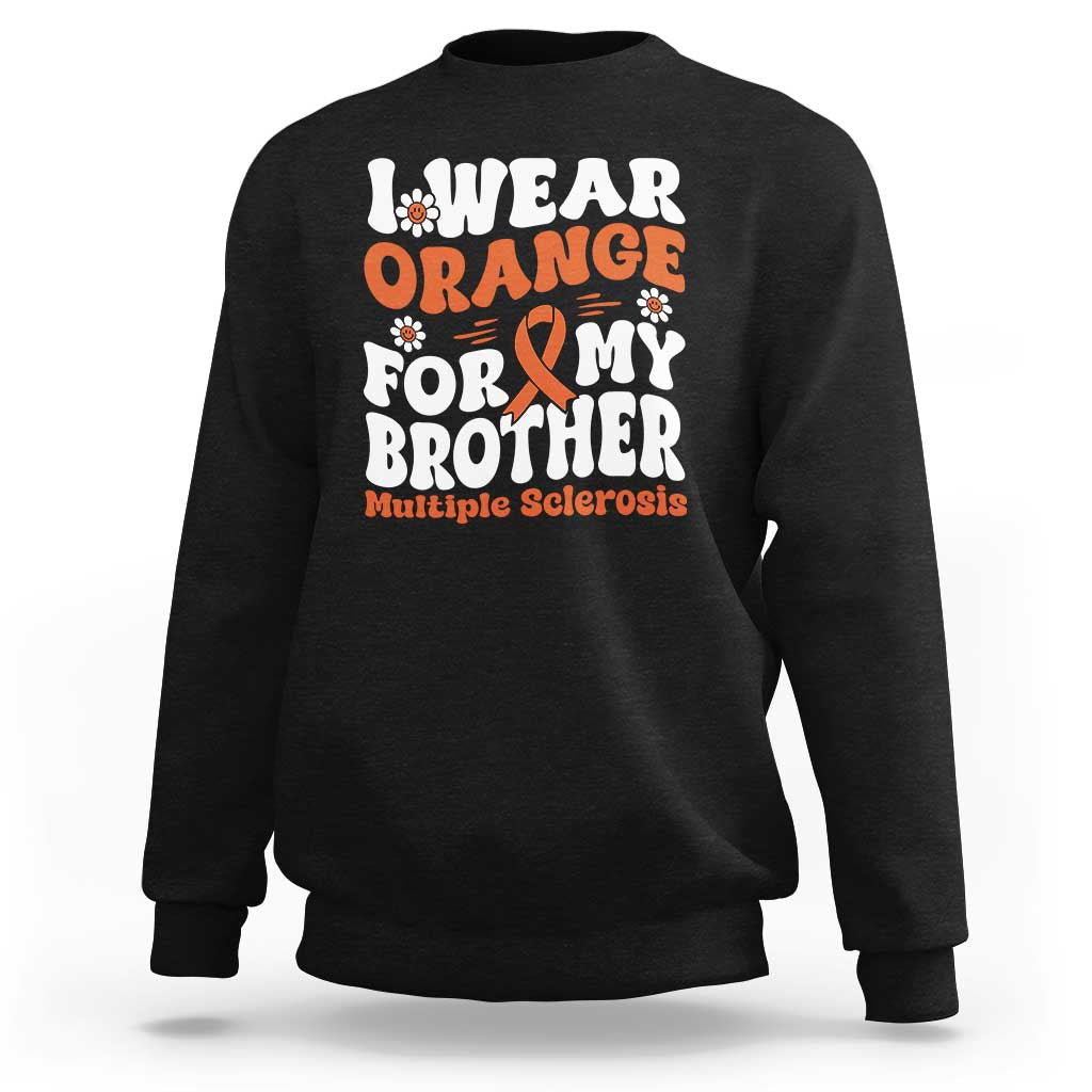 Multiple Sclerosis Awareness Sweatshirt Orange Ribbon I Wear Orange For My Brother Fight MS
