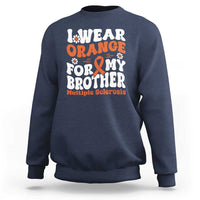 Multiple Sclerosis Awareness Sweatshirt Orange Ribbon I Wear Orange For My Brother Fight MS