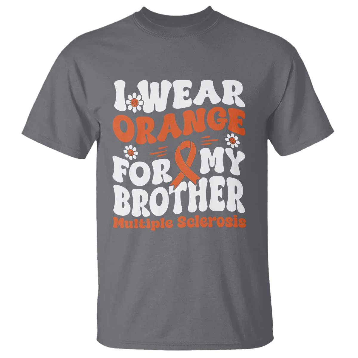 Multiple Sclerosis Awareness T Shirt Orange Ribbon I Wear Orange For My Brother Fight MS