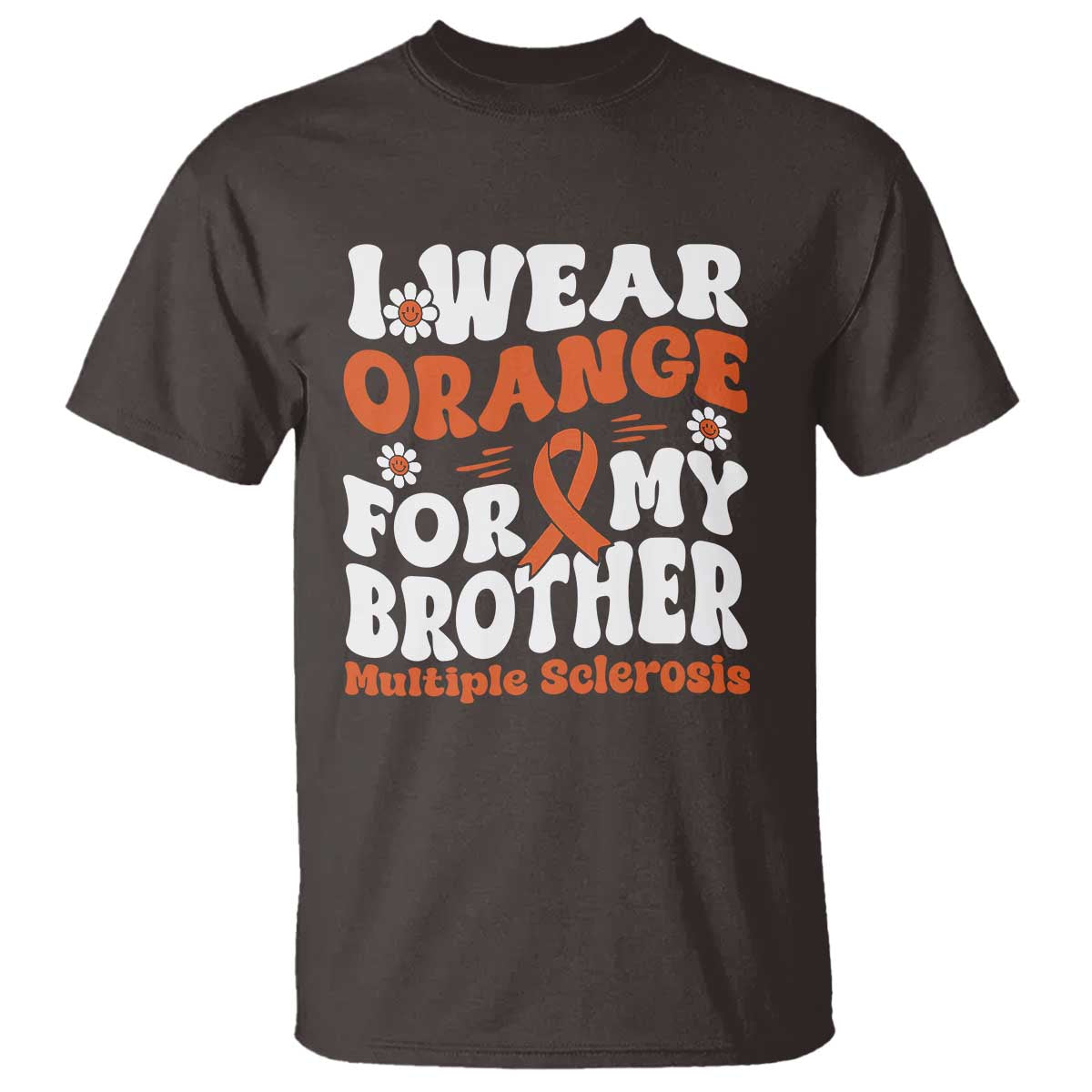 Multiple Sclerosis Awareness T Shirt Orange Ribbon I Wear Orange For My Brother Fight MS