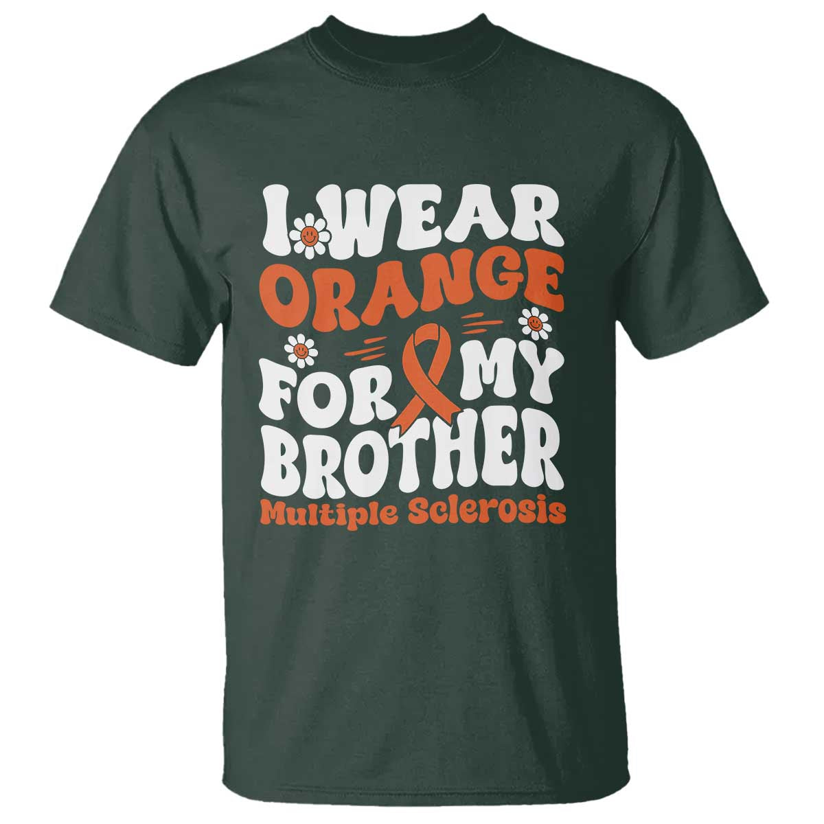 Multiple Sclerosis Awareness T Shirt Orange Ribbon I Wear Orange For My Brother Fight MS