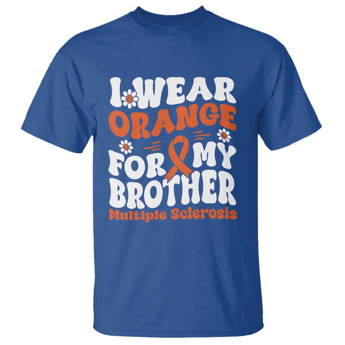 Multiple Sclerosis Awareness T Shirt Orange Ribbon I Wear Orange For My Brother Fight MS