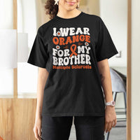 Multiple Sclerosis Awareness T Shirt For Women Orange Ribbon I Wear Orange For My Brother Fight MS