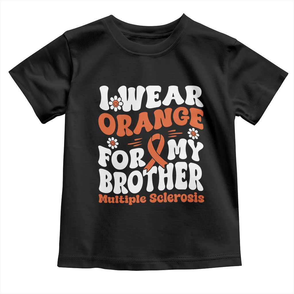Multiple Sclerosis Awareness Toddler T Shirt Orange Ribbon I Wear Orange For My Brother Fight MS