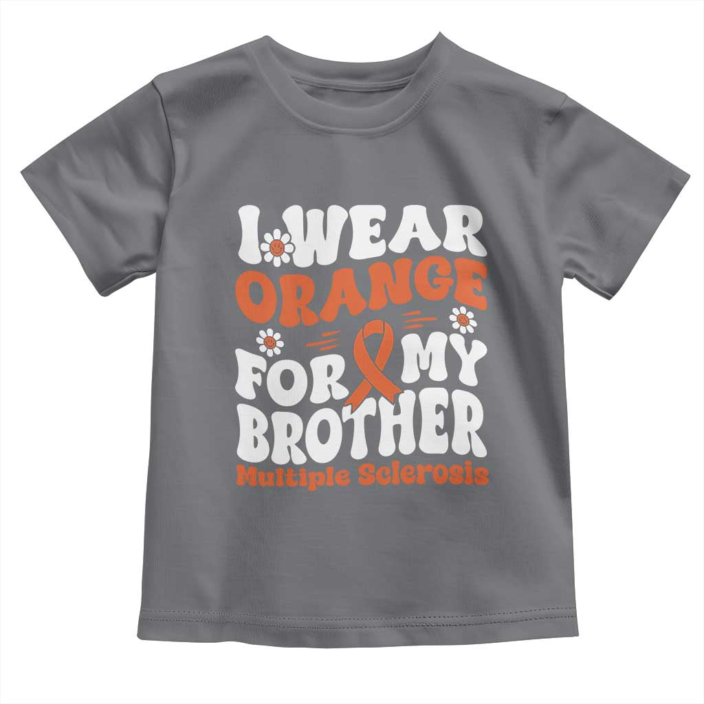Multiple Sclerosis Awareness Toddler T Shirt Orange Ribbon I Wear Orange For My Brother Fight MS