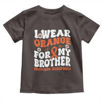 Multiple Sclerosis Awareness Toddler T Shirt Orange Ribbon I Wear Orange For My Brother Fight MS