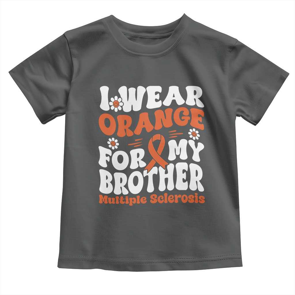 Multiple Sclerosis Awareness Toddler T Shirt Orange Ribbon I Wear Orange For My Brother Fight MS