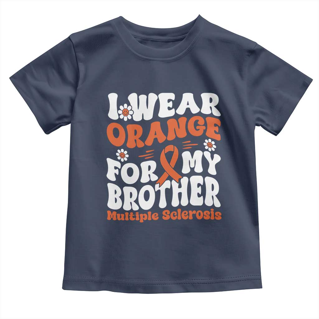 Multiple Sclerosis Awareness Toddler T Shirt Orange Ribbon I Wear Orange For My Brother Fight MS