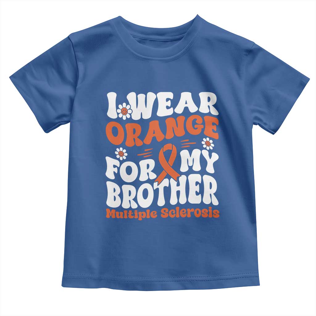 Multiple Sclerosis Awareness Toddler T Shirt Orange Ribbon I Wear Orange For My Brother Fight MS