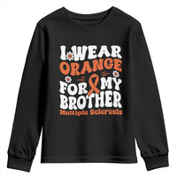 Multiple Sclerosis Awareness Youth Sweatshirt Orange Ribbon I Wear Orange For My Brother Fight MS