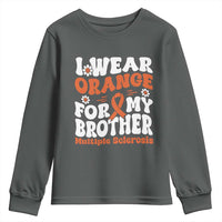 Multiple Sclerosis Awareness Youth Sweatshirt Orange Ribbon I Wear Orange For My Brother Fight MS