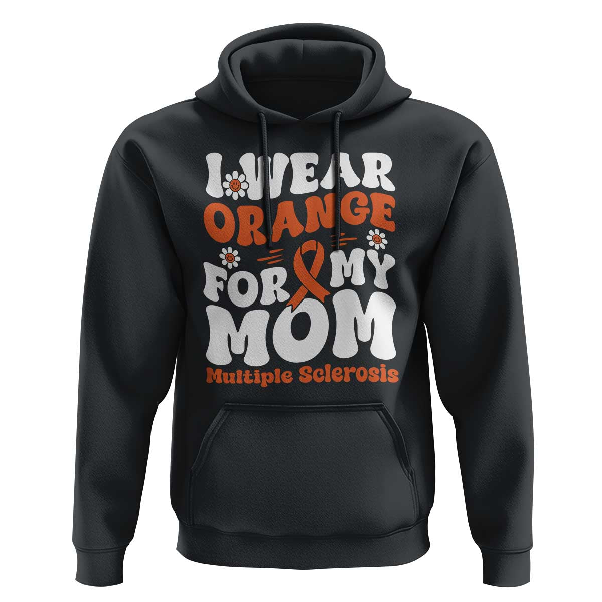 Multiple Sclerosis Awareness Hoodie Orange Ribbon I Wear Orange For My Mom Fight MS