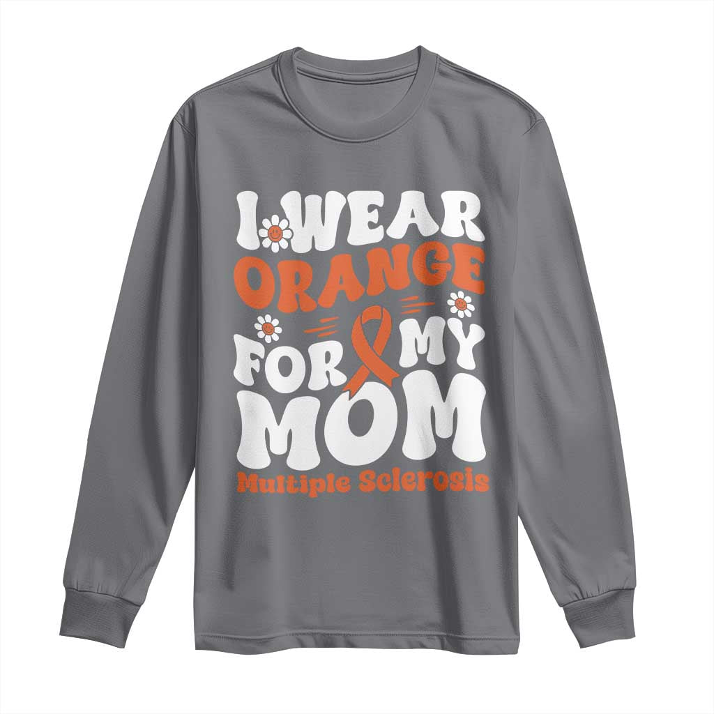 Multiple Sclerosis Awareness Long Sleeve Shirt Orange Ribbon I Wear Orange For My Mom Fight MS