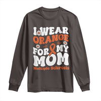 Multiple Sclerosis Awareness Long Sleeve Shirt Orange Ribbon I Wear Orange For My Mom Fight MS
