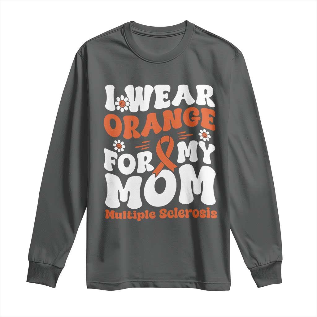 Multiple Sclerosis Awareness Long Sleeve Shirt Orange Ribbon I Wear Orange For My Mom Fight MS