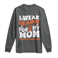 Multiple Sclerosis Awareness Long Sleeve Shirt Orange Ribbon I Wear Orange For My Mom Fight MS