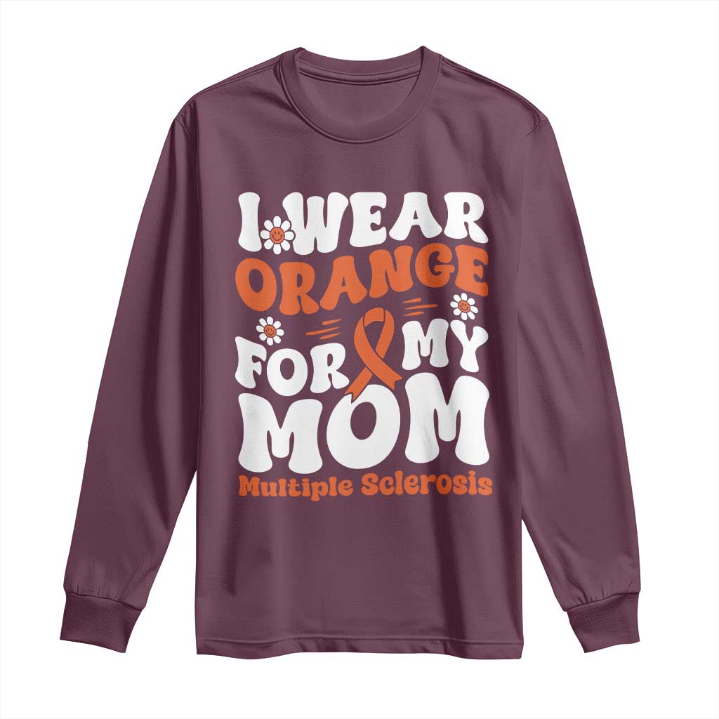 Multiple Sclerosis Awareness Long Sleeve Shirt Orange Ribbon I Wear Orange For My Mom Fight MS
