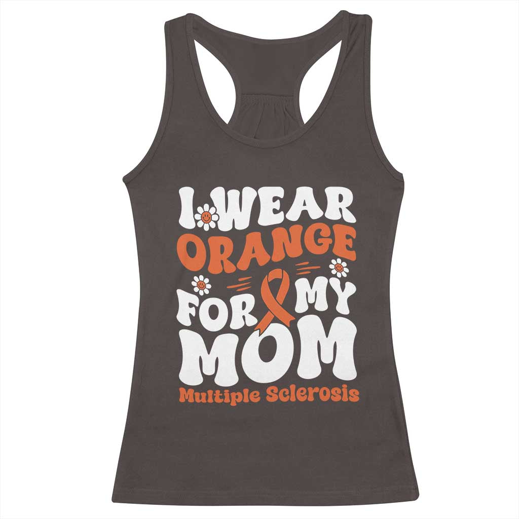Multiple Sclerosis Awareness Racerback Tank Top Orange Ribbon I Wear Orange For My Mom Fight MS
