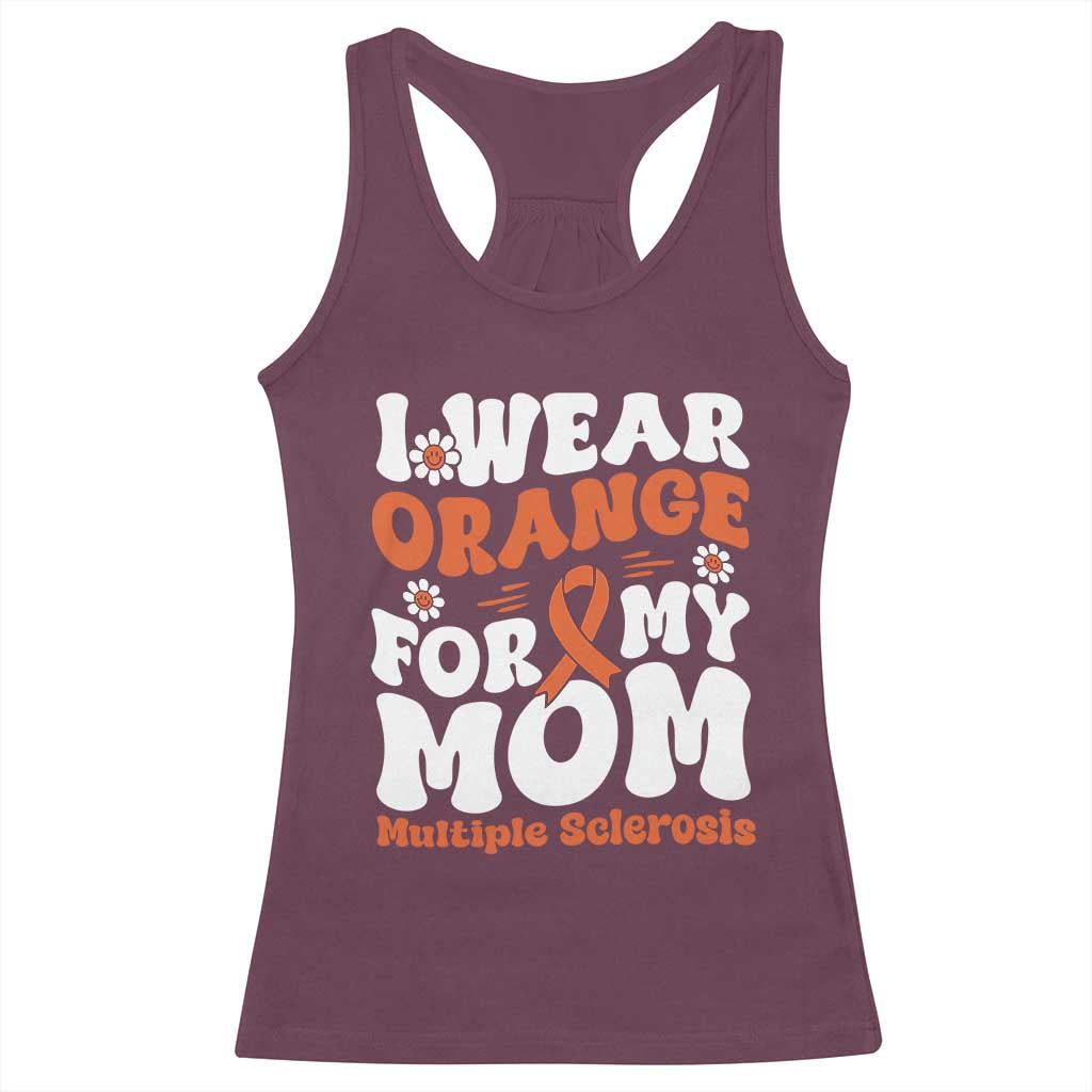 Multiple Sclerosis Awareness Racerback Tank Top Orange Ribbon I Wear Orange For My Mom Fight MS