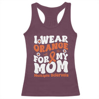 Multiple Sclerosis Awareness Racerback Tank Top Orange Ribbon I Wear Orange For My Mom Fight MS