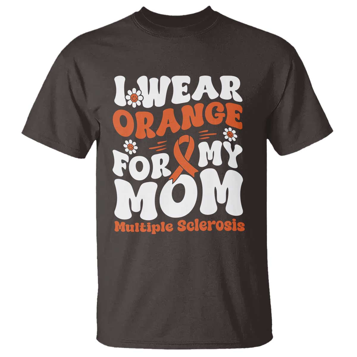 Multiple Sclerosis Awareness T Shirt Orange Ribbon I Wear Orange For My Mom Fight MS