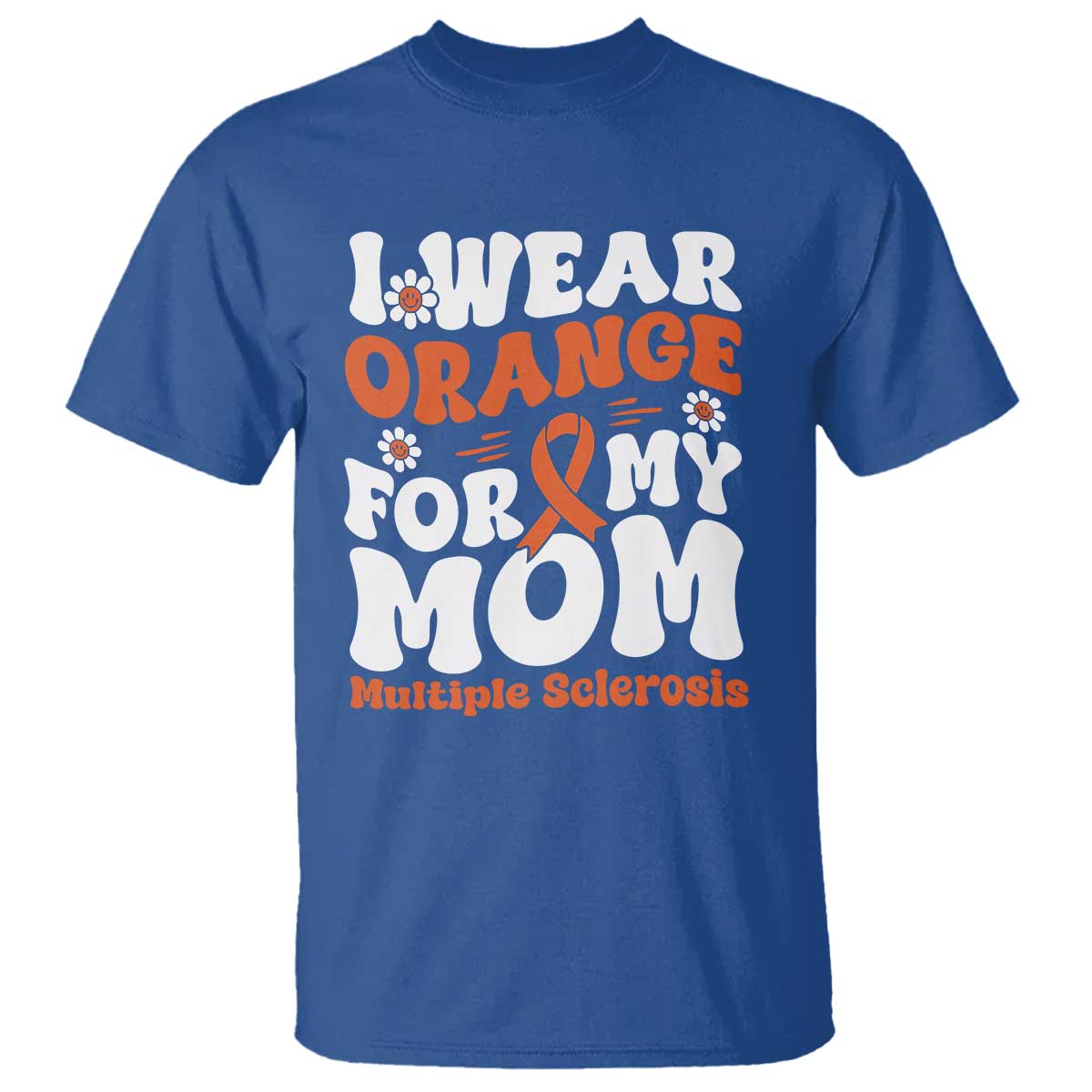 Multiple Sclerosis Awareness T Shirt Orange Ribbon I Wear Orange For My Mom Fight MS