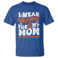 Multiple Sclerosis Awareness T Shirt Orange Ribbon I Wear Orange For My Mom Fight MS