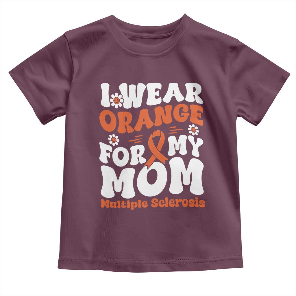 Multiple Sclerosis Awareness Toddler T Shirt Orange Ribbon I Wear Orange For My Mom Fight MS