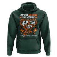 Multiple Sclerosis Awareness Hoodie I Wear Orange For Myself MS Warrior