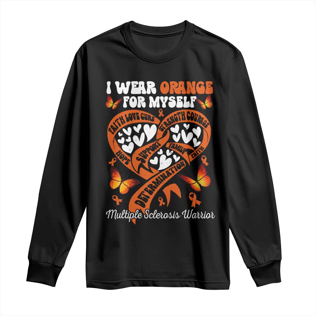 Multiple Sclerosis Awareness Long Sleeve Shirt I Wear Orange For Myself MS Warrior