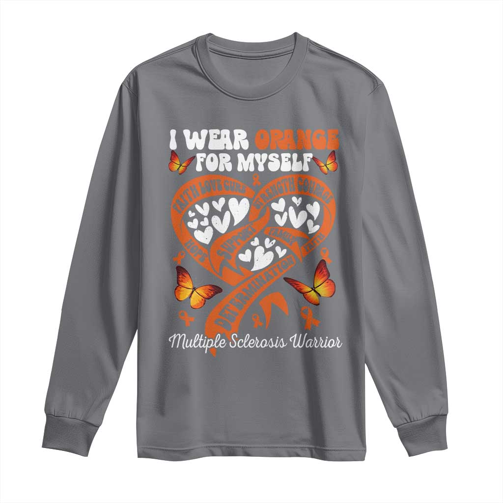 Multiple Sclerosis Awareness Long Sleeve Shirt I Wear Orange For Myself MS Warrior