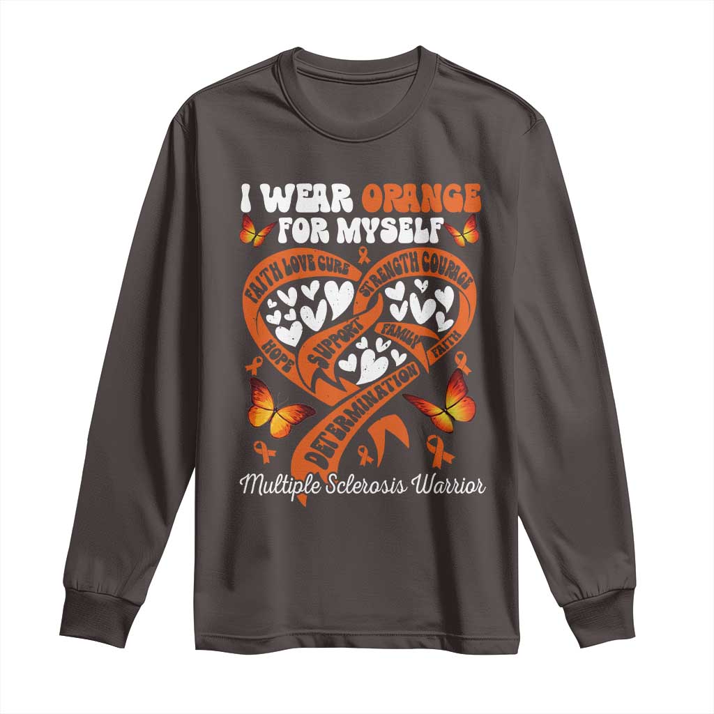 Multiple Sclerosis Awareness Long Sleeve Shirt I Wear Orange For Myself MS Warrior