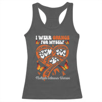 Multiple Sclerosis Awareness Racerback Tank Top I Wear Orange For Myself MS Warrior