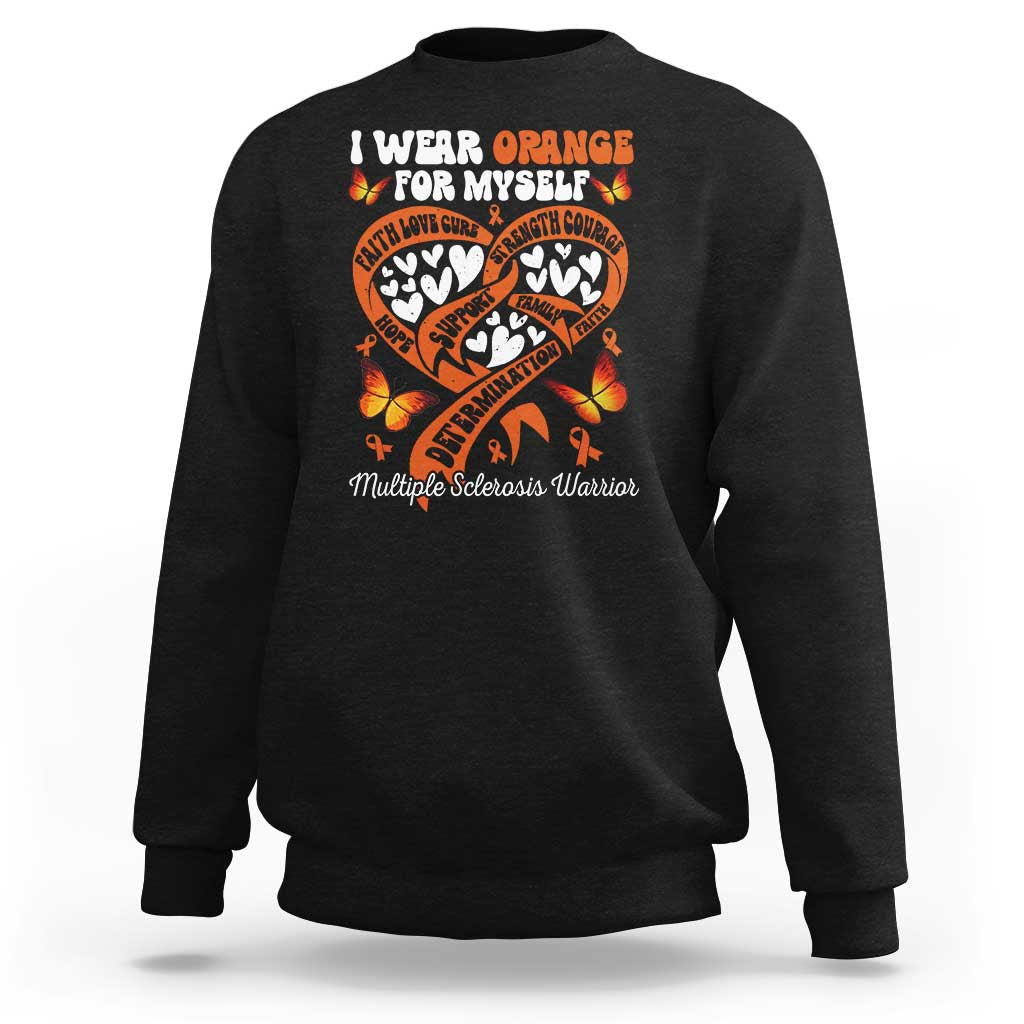 Multiple Sclerosis Awareness Sweatshirt I Wear Orange For Myself MS Warrior