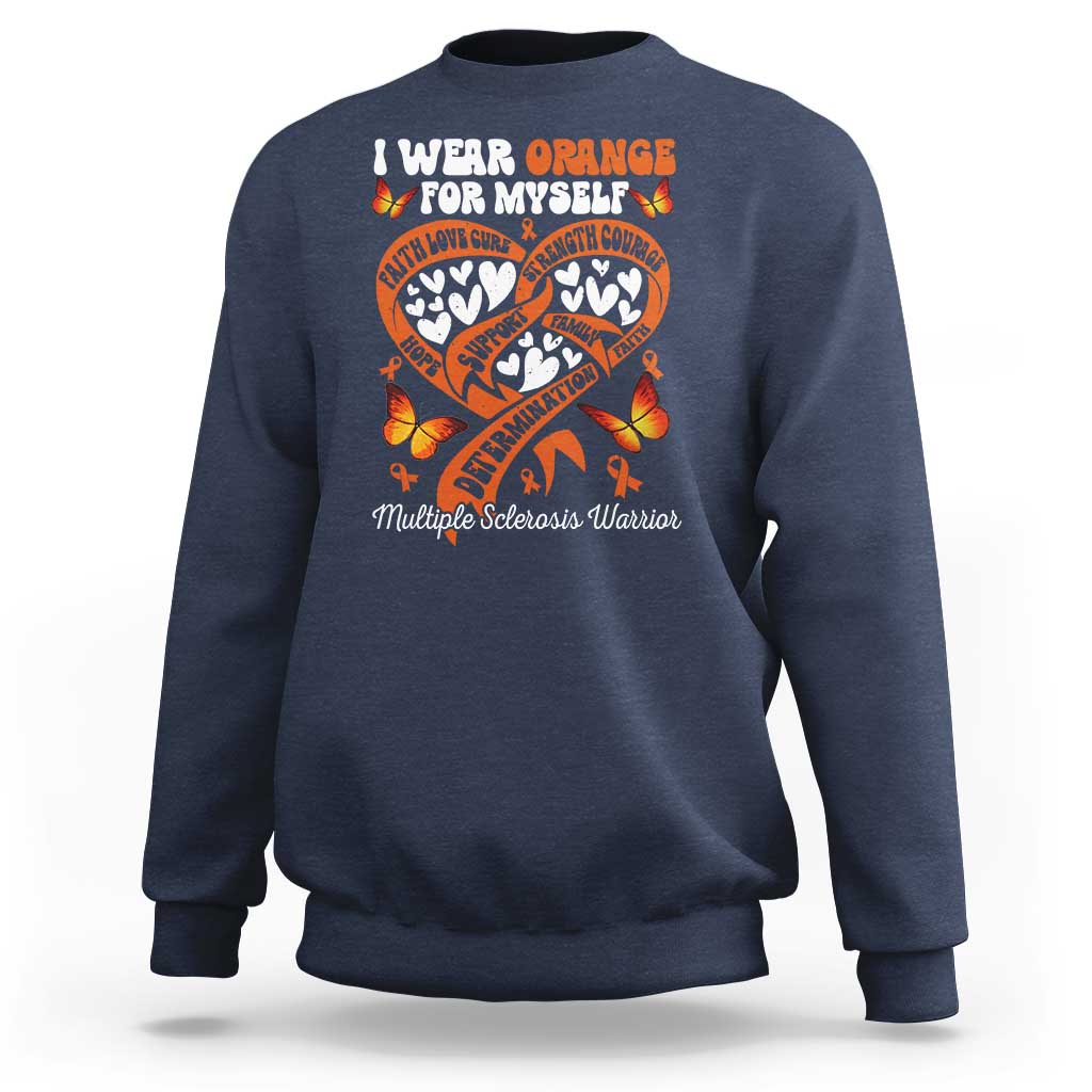 Multiple Sclerosis Awareness Sweatshirt I Wear Orange For Myself MS Warrior