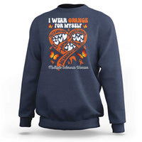 Multiple Sclerosis Awareness Sweatshirt I Wear Orange For Myself MS Warrior