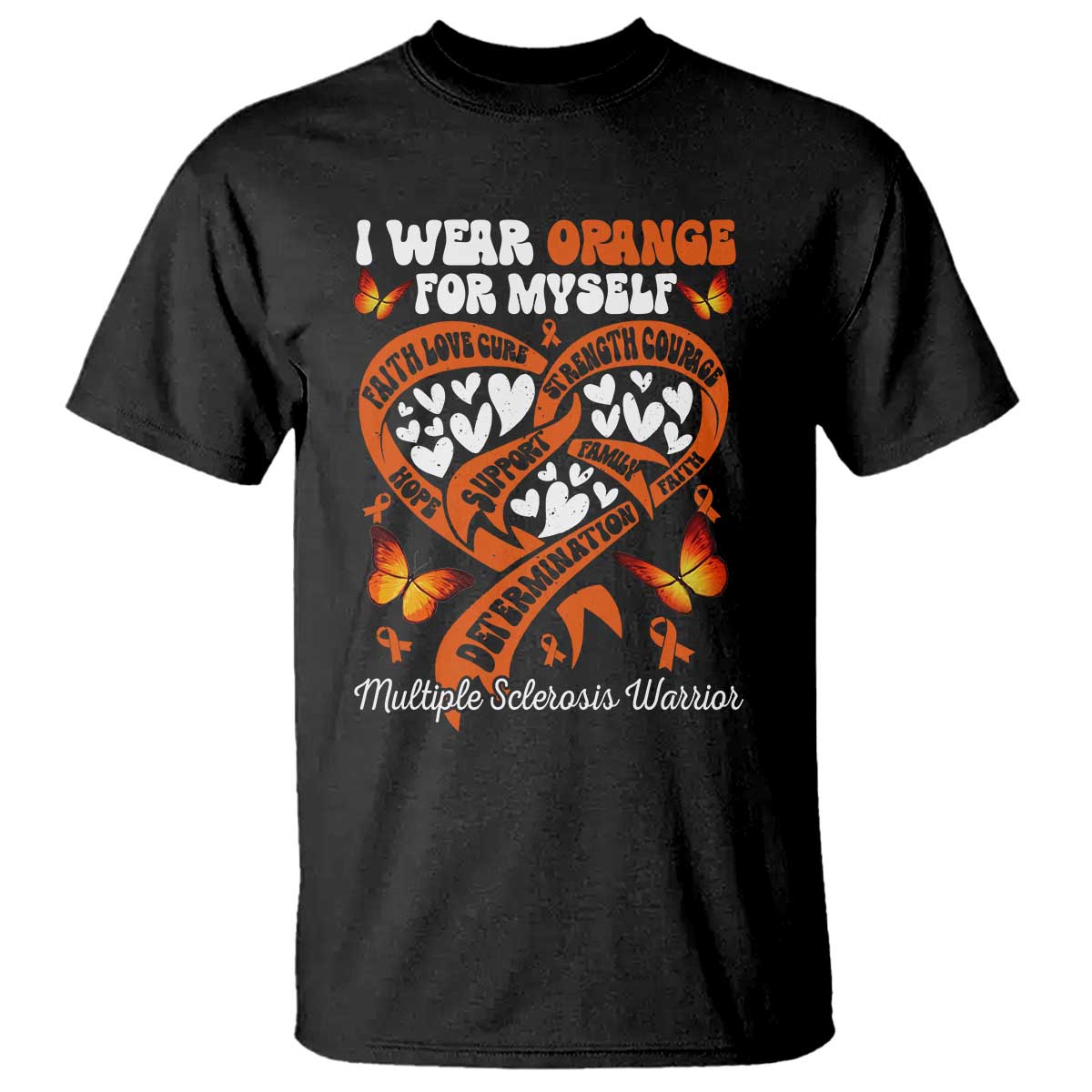 Multiple Sclerosis Awareness T Shirt I Wear Orange For Myself MS Warrior