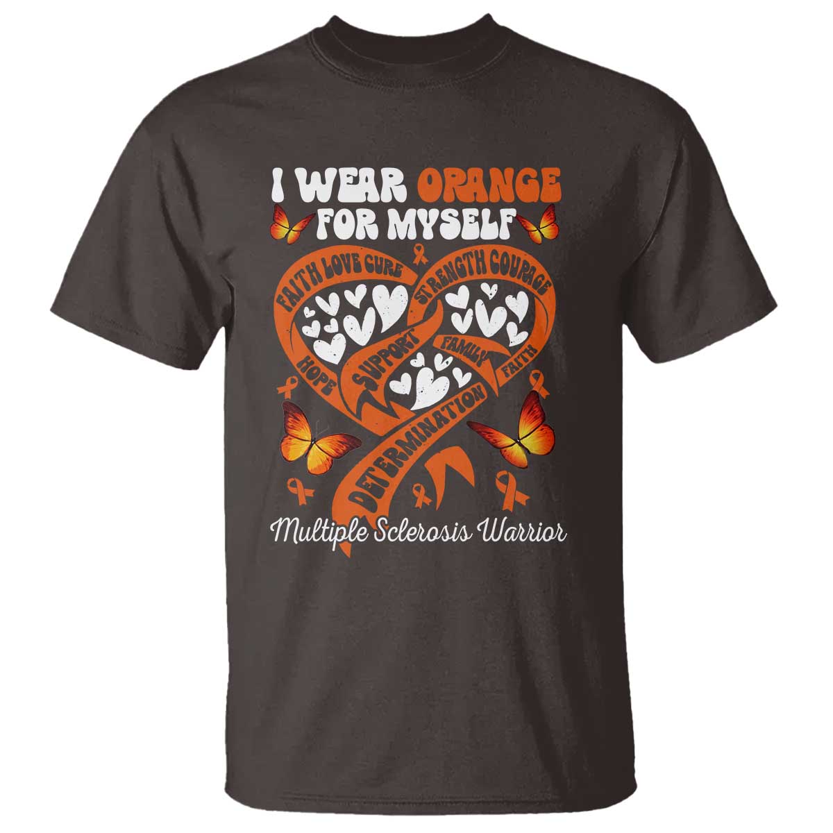 Multiple Sclerosis Awareness T Shirt I Wear Orange For Myself MS Warrior