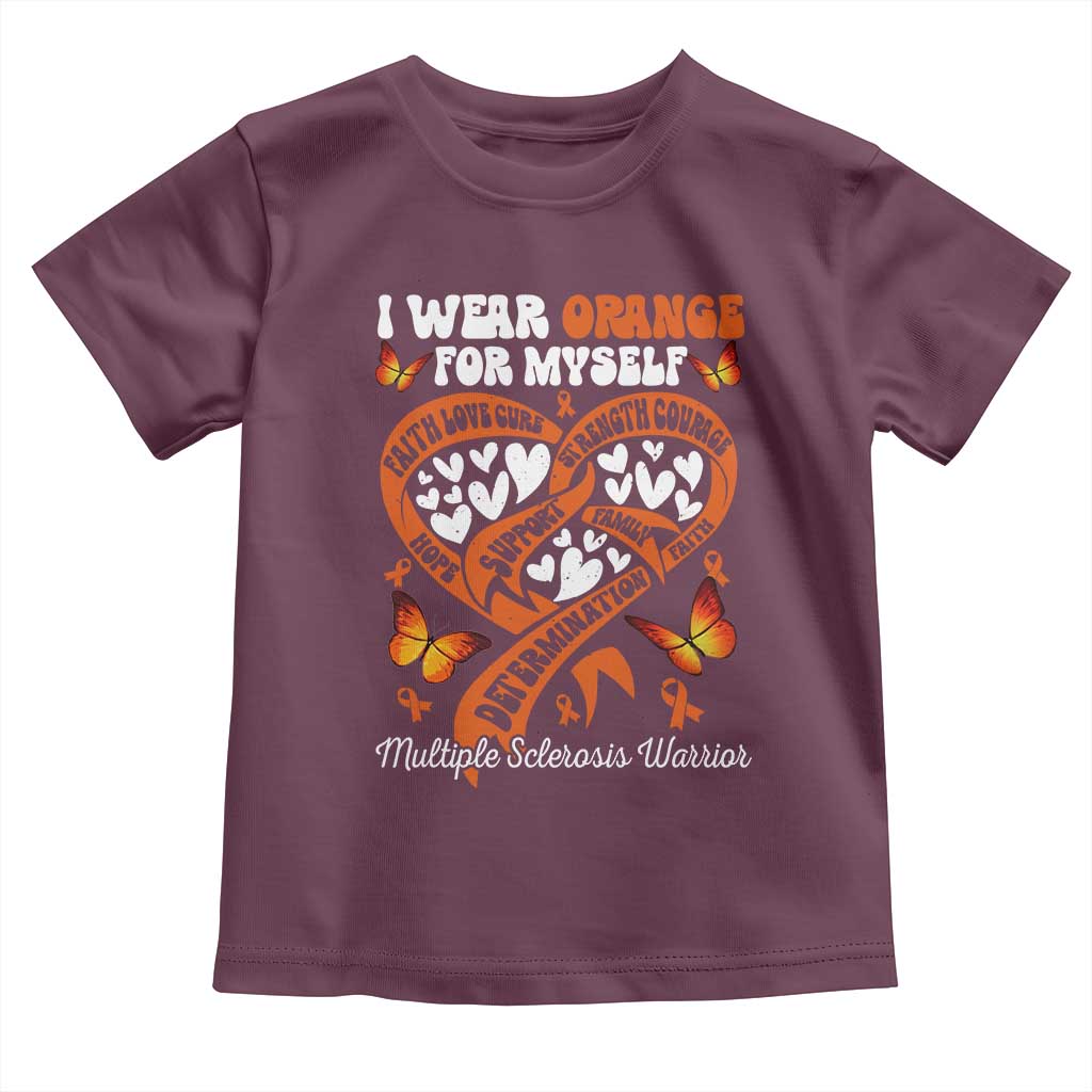 Multiple Sclerosis Awareness Toddler T Shirt I Wear Orange For Myself MS Warrior
