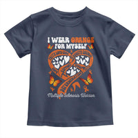 Multiple Sclerosis Awareness Toddler T Shirt I Wear Orange For Myself MS Warrior