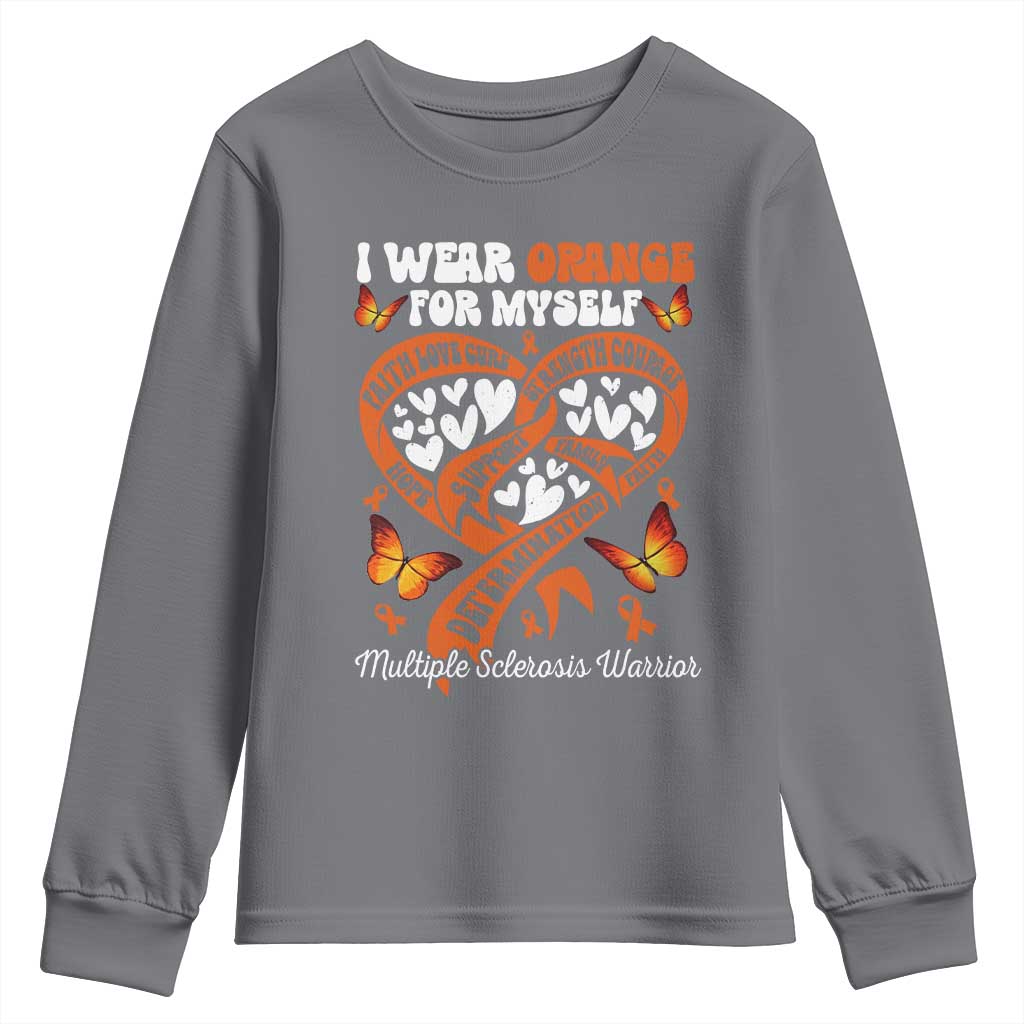 Multiple Sclerosis Awareness Youth Sweatshirt I Wear Orange For Myself MS Warrior