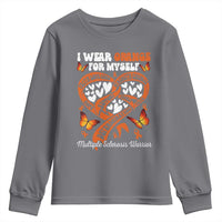 Multiple Sclerosis Awareness Youth Sweatshirt I Wear Orange For Myself MS Warrior