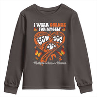 Multiple Sclerosis Awareness Youth Sweatshirt I Wear Orange For Myself MS Warrior