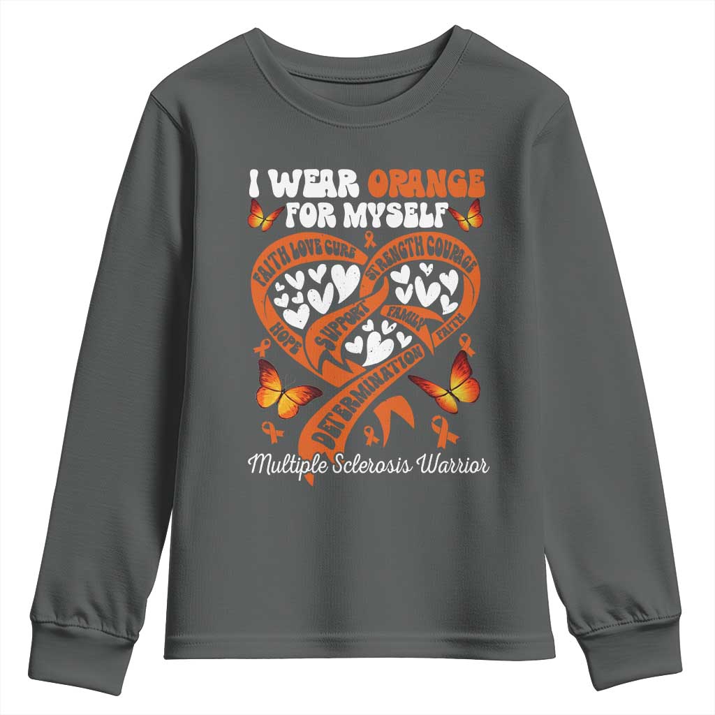 Multiple Sclerosis Awareness Youth Sweatshirt I Wear Orange For Myself MS Warrior