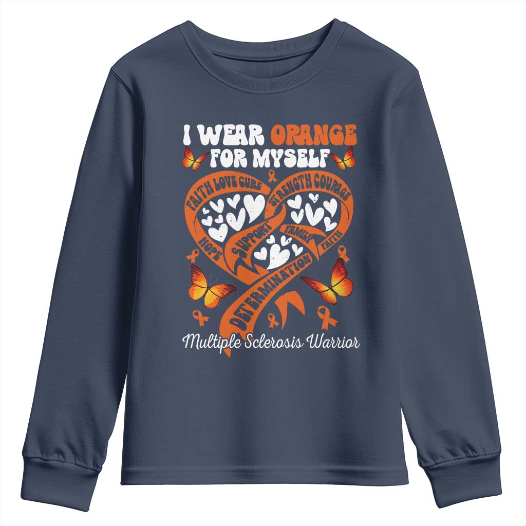 Multiple Sclerosis Awareness Youth Sweatshirt I Wear Orange For Myself MS Warrior
