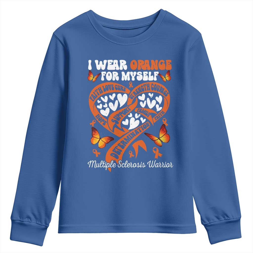 Multiple Sclerosis Awareness Youth Sweatshirt I Wear Orange For Myself MS Warrior